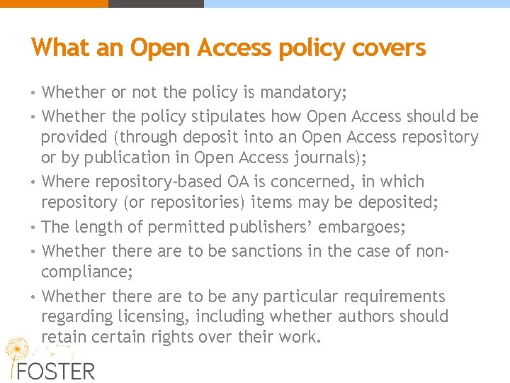 What an Open Access policy covers • Whether or not the policy is mandatory;