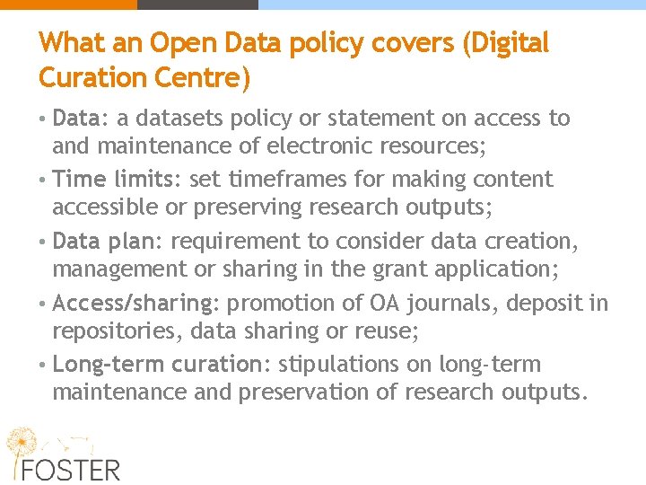 What an Open Data policy covers (Digital Curation Centre) • Data: a datasets policy