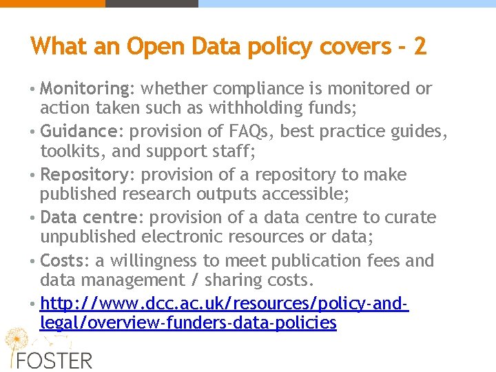 What an Open Data policy covers - 2 • Monitoring: whether compliance is monitored