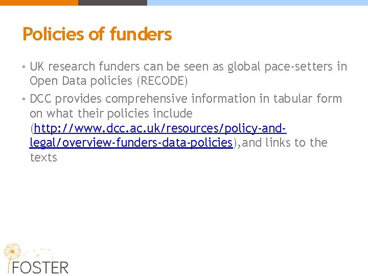 Policies of funders • UK research funders can be seen as global pace-setters in