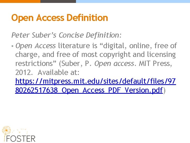 Open Access Definition Peter Suber’s Concise Definition: • Open Access literature is “digital, online,