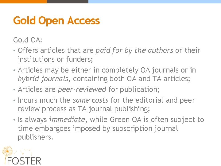 Gold Open Access Gold OA: • Offers articles that are paid for by the