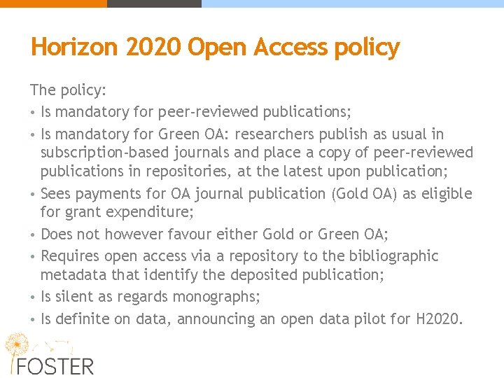 Horizon 2020 Open Access policy The policy: • Is mandatory for peer-reviewed publications; •