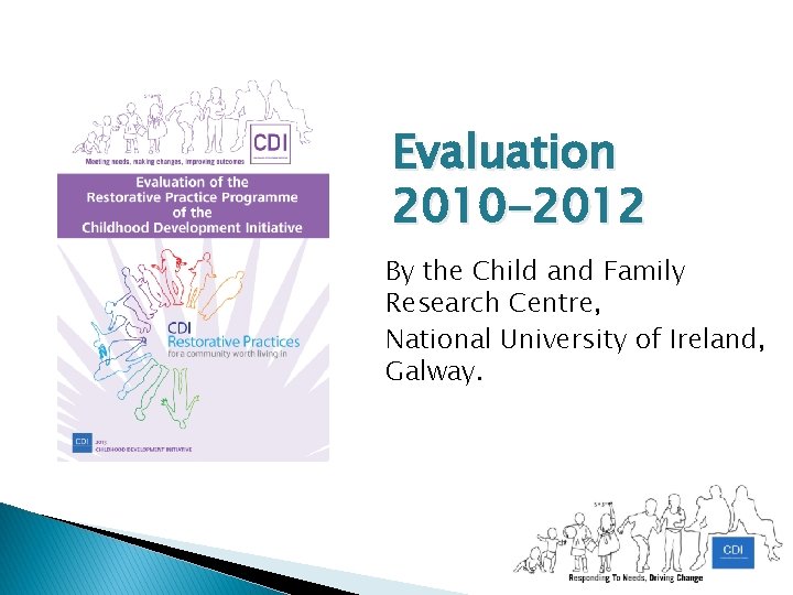 Evaluation 2010 -2012 By the Child and Family Research Centre, National University of Ireland,