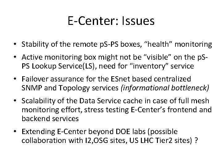 E-Center: Issues • Stability of the remote p. S-PS boxes, “health” monitoring • Active