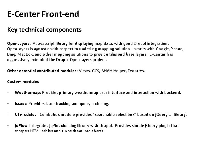 E-Center Front-end Key technical components Open. Layers: A Javascript library for displaying map data,