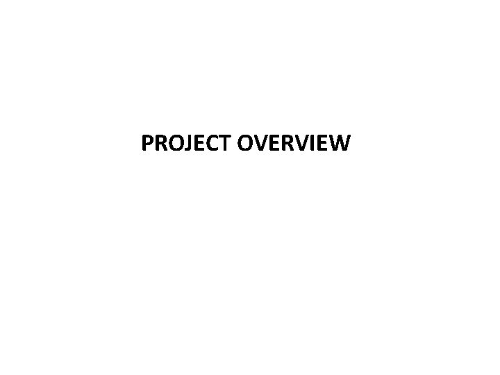 PROJECT OVERVIEW 