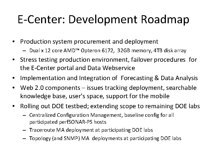 E-Center: Development Roadmap • Production system procurement and deployment – Dual x 12 core