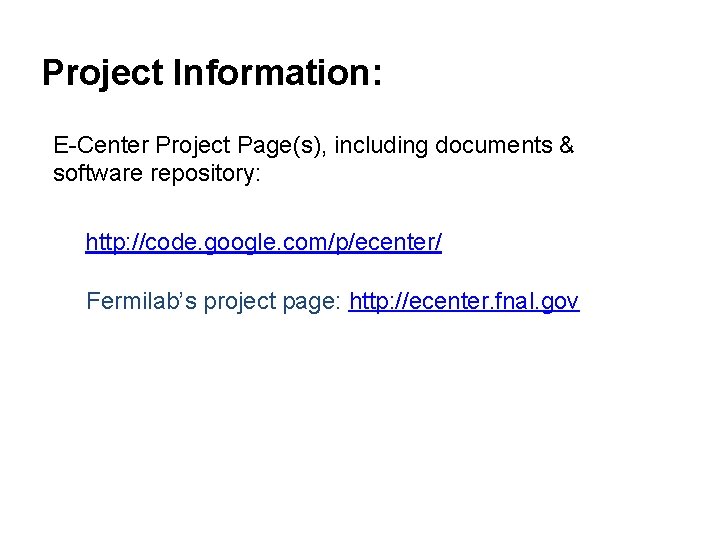 Project Information: E-Center Project Page(s), including documents & software repository: http: //code. google. com/p/ecenter/