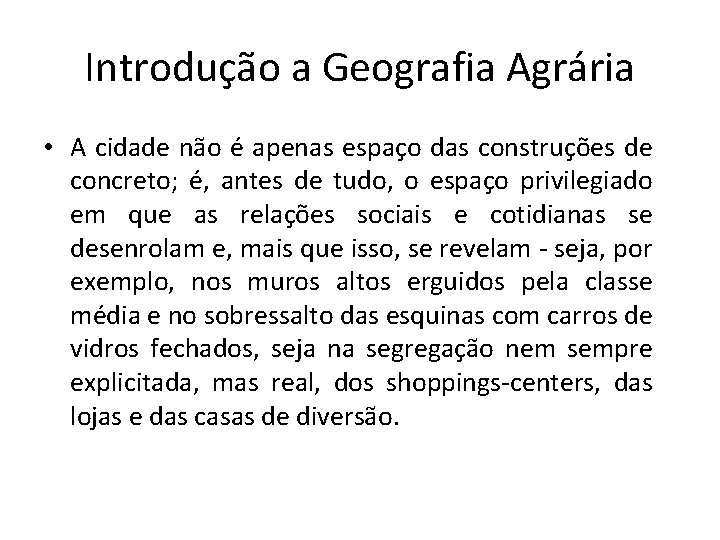 Introdução a Geografia Agrária • A cidade não é apenas espaço das construções de