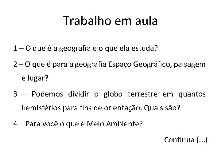 Trabalho em aula 1 – O que é a geografia e o que ela