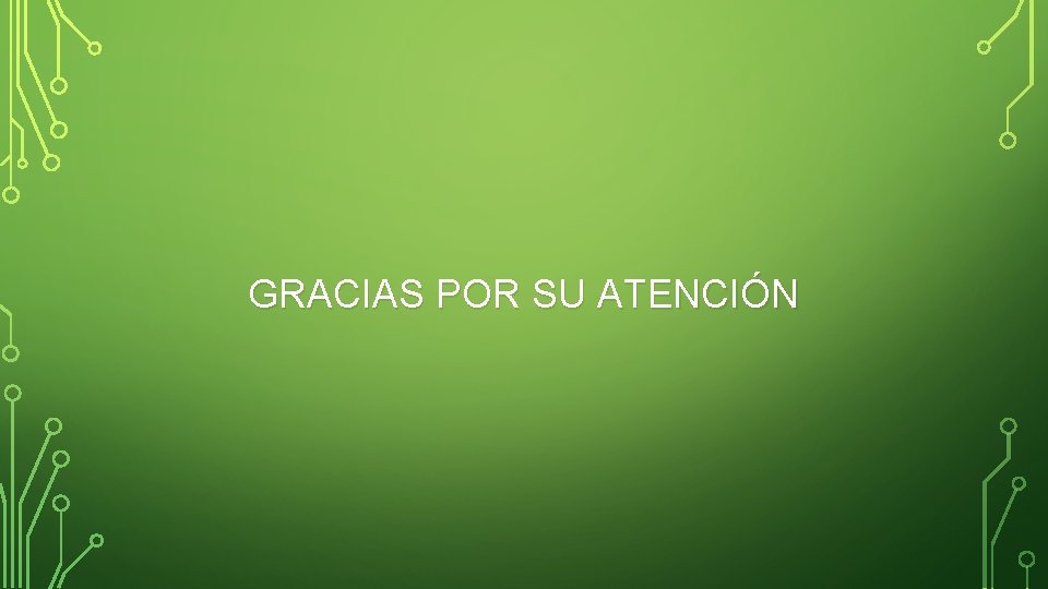 GRACIAS POR SU ATENCIÓN 