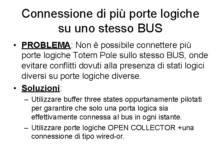 Connessione di più porte logiche su uno stesso BUS • PROBLEMA: Non è possibile