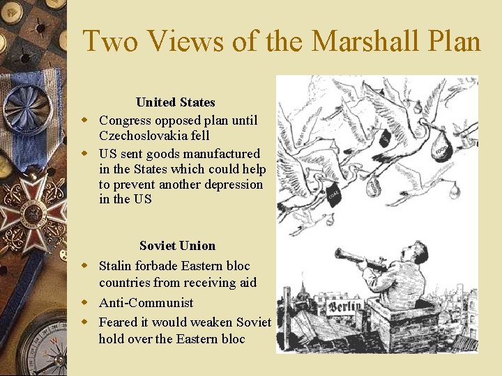 Two Views of the Marshall Plan United States w Congress opposed plan until Czechoslovakia