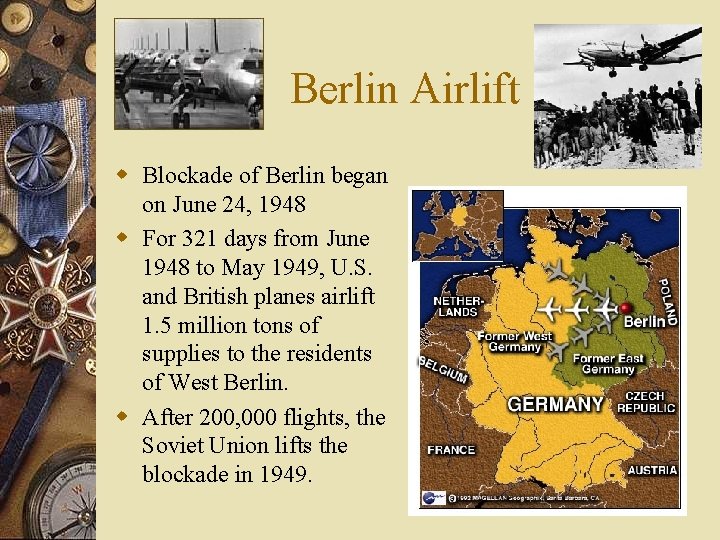 Berlin Airlift w Blockade of Berlin began on June 24, 1948 w For 321