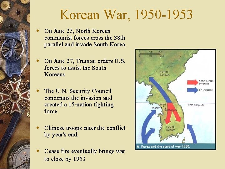 Korean War, 1950 -1953 w On June 25, North Korean communist forces cross the