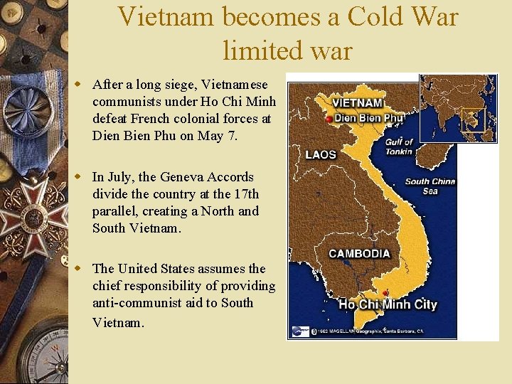 Vietnam becomes a Cold War limited war w After a long siege, Vietnamese communists