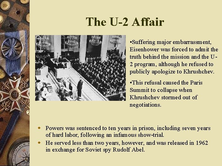 The U-2 Affair • Suffering major embarrassment, Eisenhower was forced to admit the truth