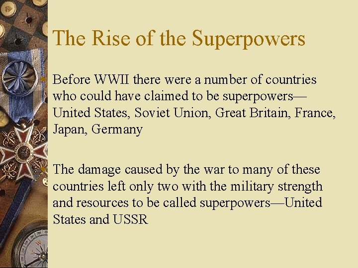 The Rise of the Superpowers w Before WWII there were a number of countries