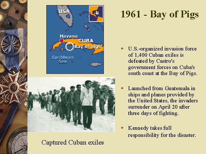 1961 - Bay of Pigs w U. S. -organized invasion force of 1, 400