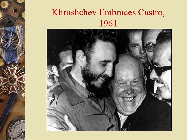 Khrushchev Embraces Castro, 1961 