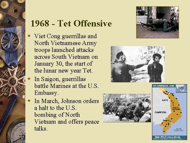 1968 - Tet Offensive w Viet Cong guerrillas and North Vietnamese Army troops launched