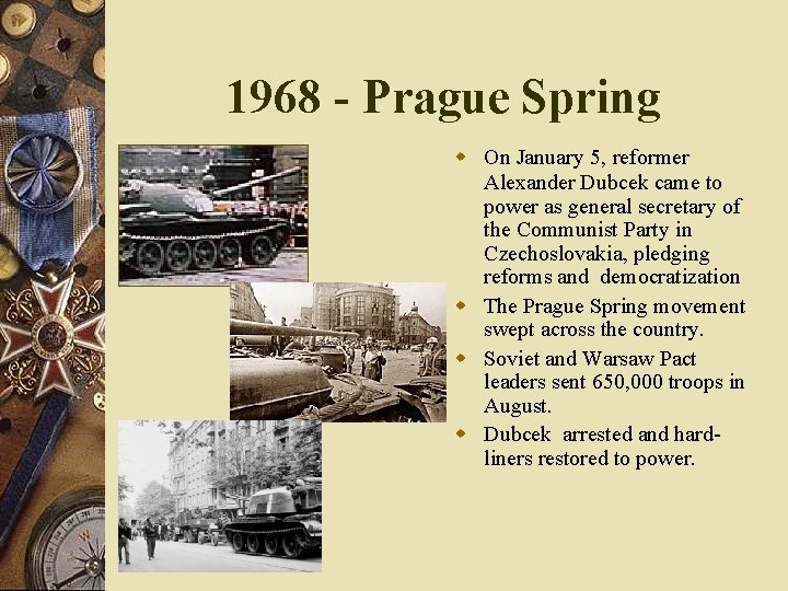 1968 - Prague Spring w On January 5, reformer Alexander Dubcek came to power