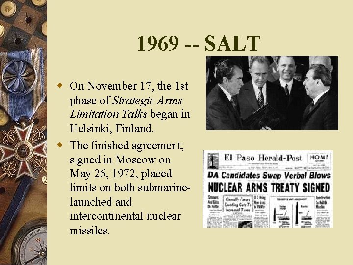 1969 -- SALT w On November 17, the 1 st phase of Strategic Arms