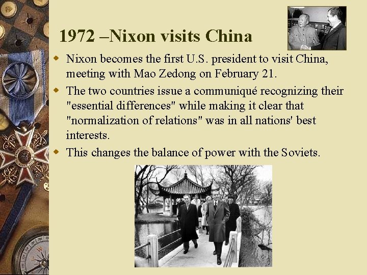 1972 –Nixon visits China w Nixon becomes the first U. S. president to visit