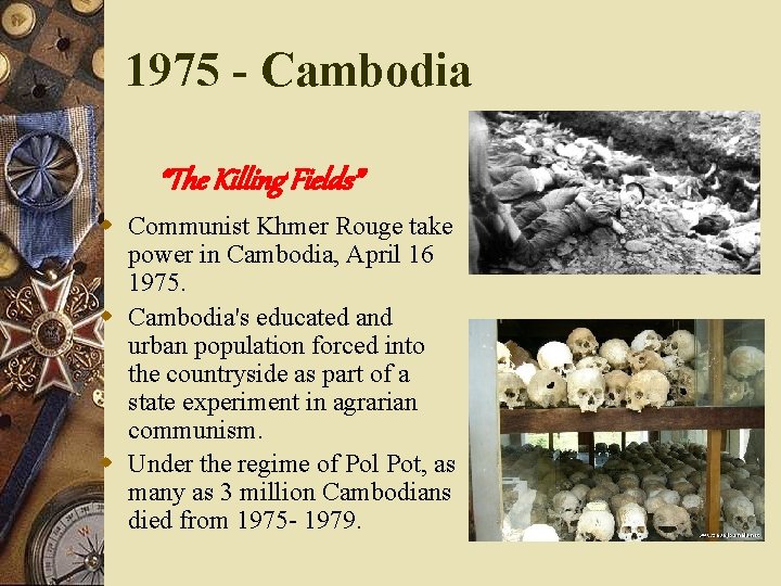 1975 - Cambodia “The Killing Fields” w Communist Khmer Rouge take power in Cambodia,