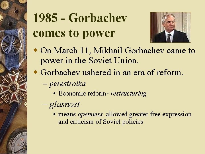 1985 - Gorbachev comes to power w On March 11, Mikhail Gorbachev came to