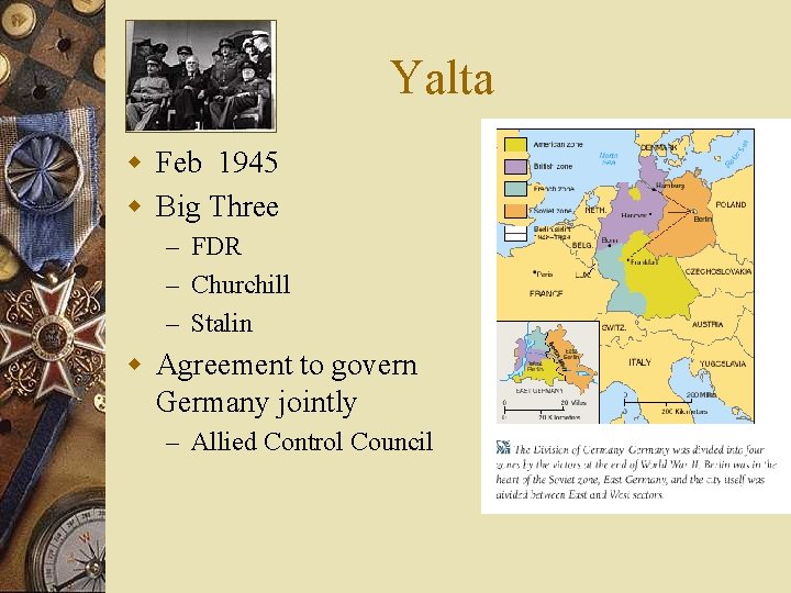 Yalta w Feb 1945 w Big Three – FDR – Churchill – Stalin w