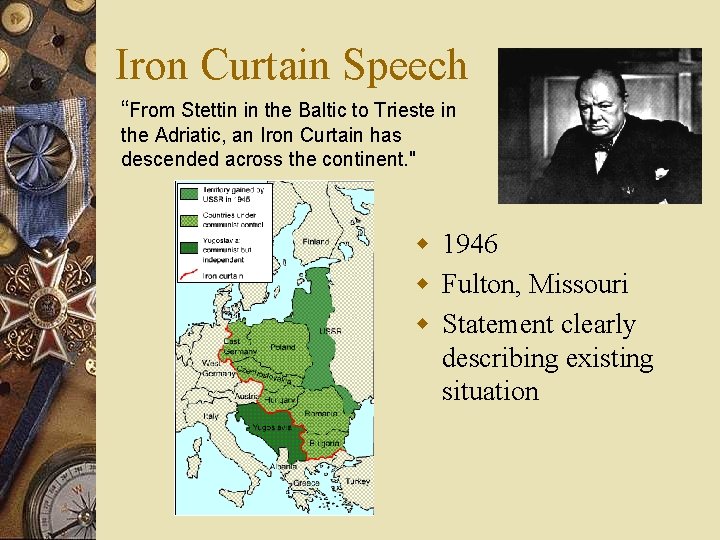 Iron Curtain Speech “From Stettin in the Baltic to Trieste in the Adriatic, an
