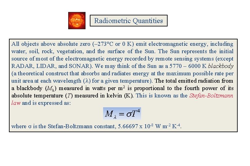 Radiometric Quantities All objects above absolute zero (– 273°C or 0 K) emit electromagnetic