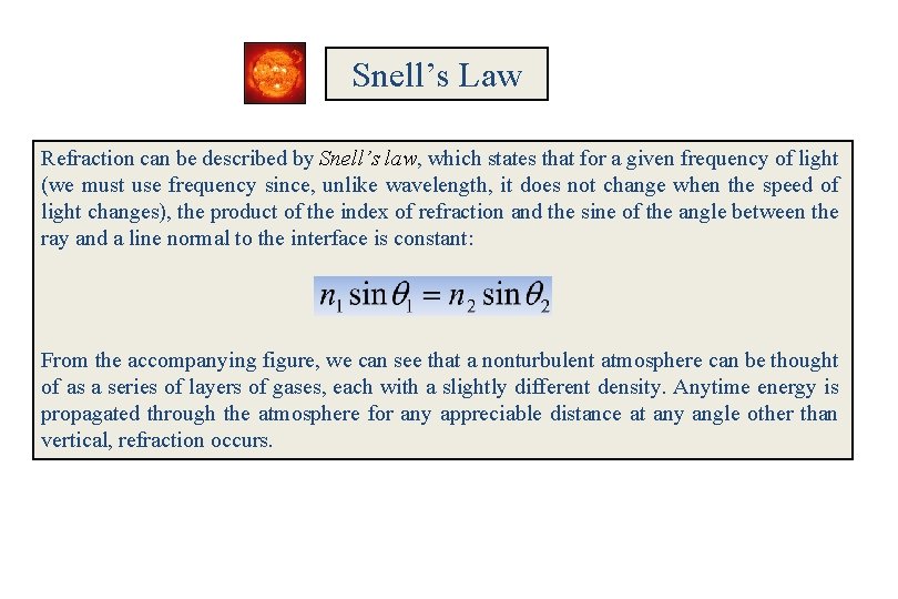 Snell’s Law Refraction can be described by Snell’s law, which states that for a