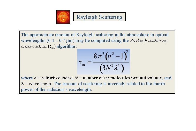 Rayleigh Scattering The approximate amount of Rayleigh scattering in the atmosphere in optical wavelengths