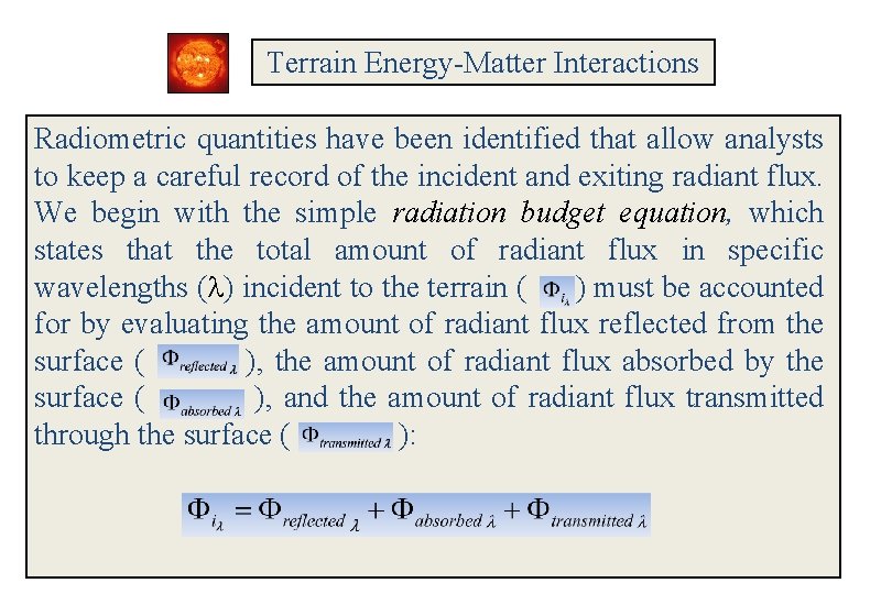 Terrain Energy-Matter Interactions Radiometric quantities have been identified that allow analysts to keep a