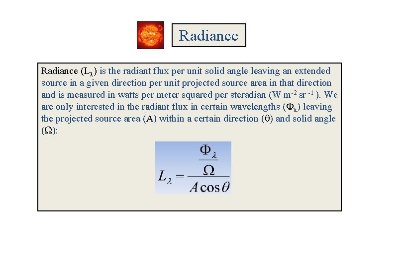 Radiance (L ) is the radiant flux per unit solid angle leaving an extended