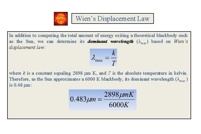 Wien’s Displacement Law In addition to computing the total amount of energy exiting a
