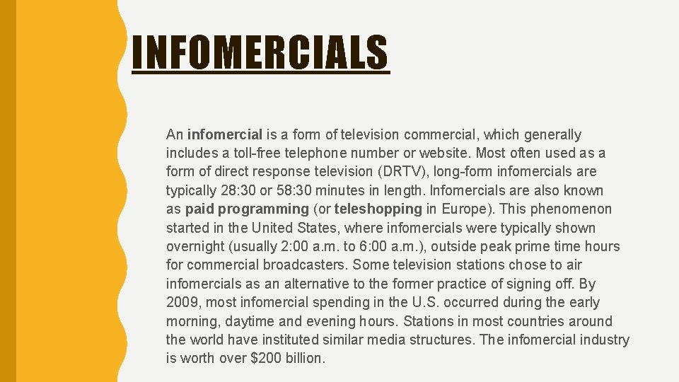 INFOMERCIALS An infomercial is a form of television commercial, which generally includes a toll-free