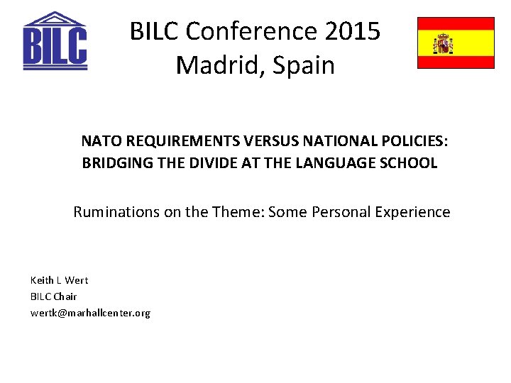 BILC Conference 2015 Madrid, Spain NATO REQUIREMENTS VERSUS NATIONAL POLICIES: BRIDGING THE DIVIDE AT