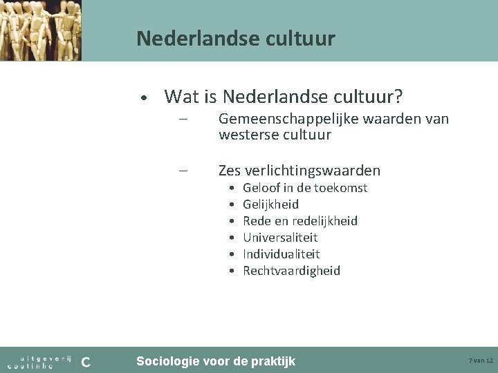 Nederlandse cultuur • Wat is Nederlandse cultuur? – Gemeenschappelijke waarden van westerse cultuur –