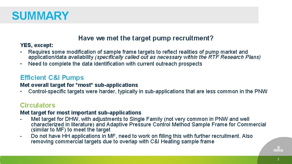 SUMMARY Have we met the target pump recruitment? YES, except: • Requires some modification