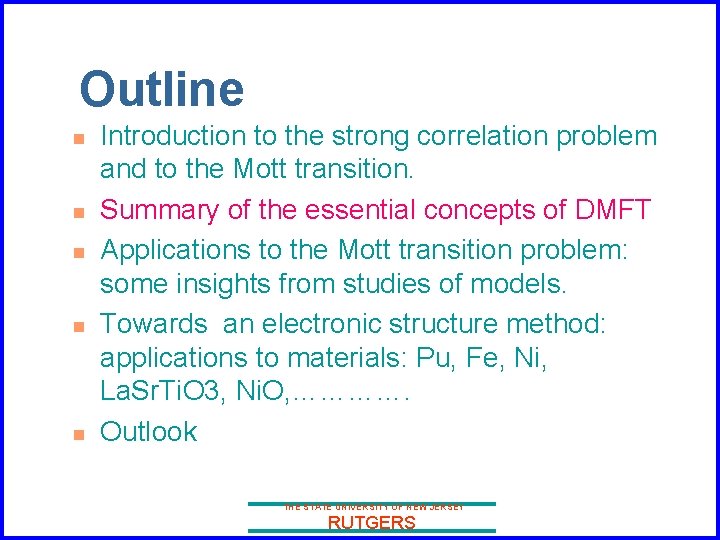 Outline n n n Introduction to the strong correlation problem and to the Mott