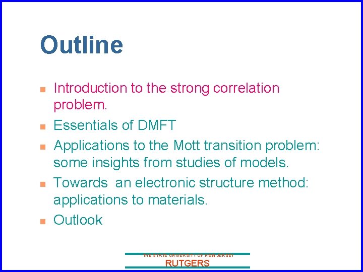 Outline n n n Introduction to the strong correlation problem. Essentials of DMFT Applications