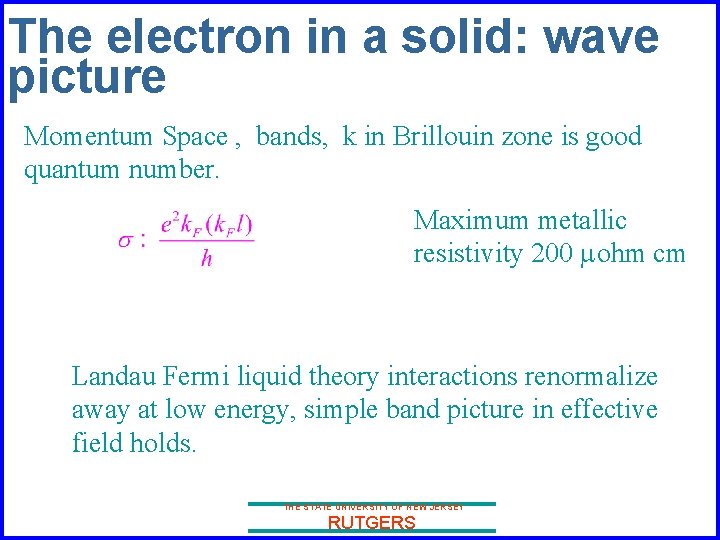 The electron in a solid: wave picture Momentum Space , bands, k in Brillouin