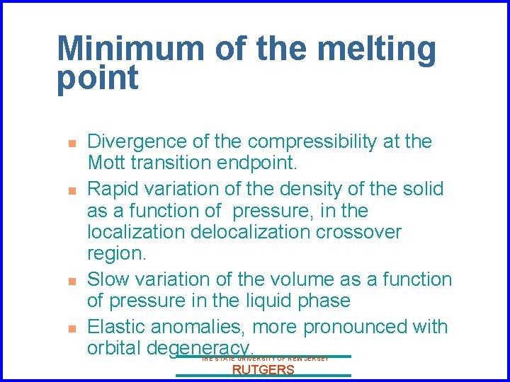 Minimum of the melting point n n Divergence of the compressibility at the Mott