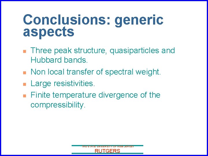 Conclusions: generic aspects n n Three peak structure, quasiparticles and Hubbard bands. Non local