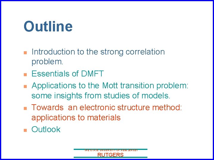 Outline n n n Introduction to the strong correlation problem. Essentials of DMFT Applications