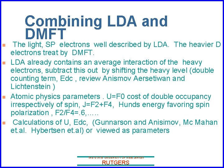 Combining LDA and DMFT n n The light, SP electrons well described by LDA.